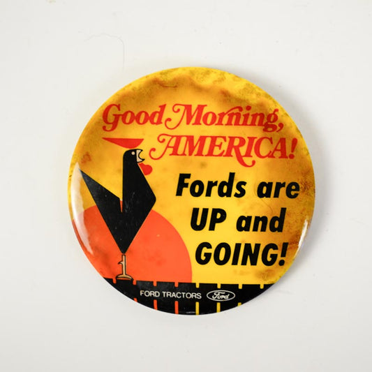 Vintage Good Morning America! Fords are Up and Going! Ford Tractor Pin